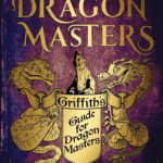 Dragon Masters Spl. Edi:Griffith'SGuide For Drago
